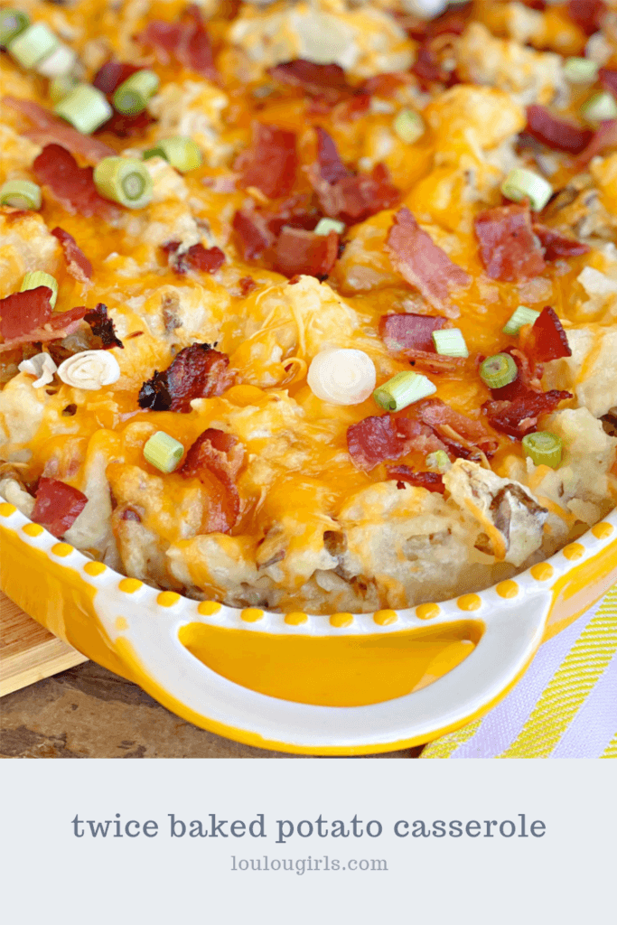 TWICE BAKED POTATO CASSEROLE - Lou Lou Girls