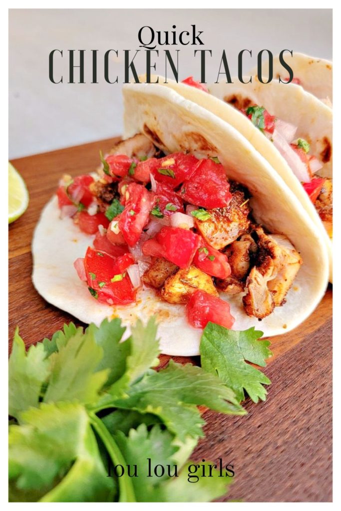 Quick Chicken Tacos - Lou Lou Girls