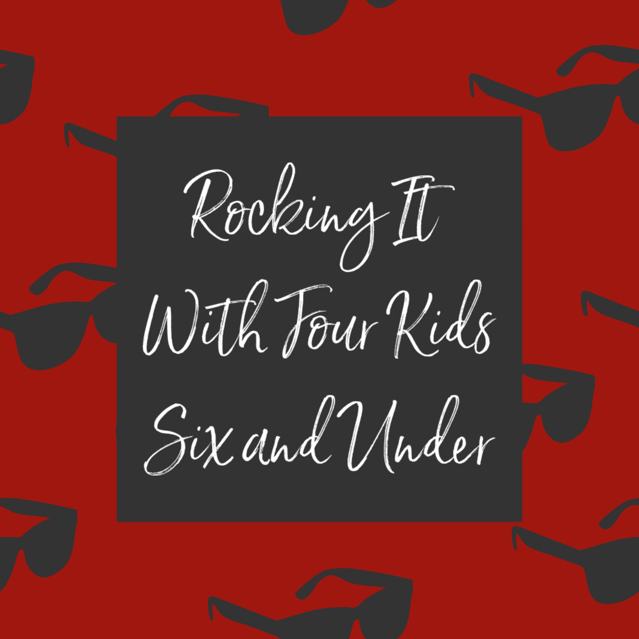 Rocking It With Four Kids Six and Under #kids #advice #parenting #momlife